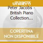 Peter Jacobs - British Piano Collection Volume I (4 Cd) cd