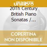 20Th Century British Piano Sonatas / Various cd