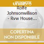 Rolfe Johnsonwillison - Rvw House Of Lifesongs cd