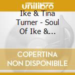 Ike & Tina Turner - Soul Of Ike & Tina Turner (3 Cd) cd