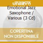 Emotional Jazz Saxophone / Various (3 Cd) cd musicale di Various