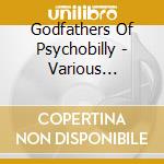 Godfathers Of Psychobilly - Various Artists (2 Cd) cd