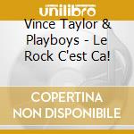Vince Taylor & Playboys - Le Rock C'est Ca! cd