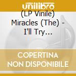 (LP Vinile) Miracles (The) - I'll Try Something New lp vinile di Miracles (The)
