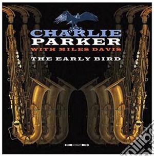 (LP Vinile) Charlie Parker / Miles Davis - The Early Bird lp vinile di Charlie Parker / Miles Davis