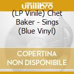 (LP Vinile) Chet Baker - Sings (Blue Vinyl) lp vinile di Chet Baker