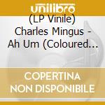 (LP Vinile) Charles Mingus - Ah Um (Coloured Vinyl) vinile