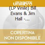 (LP Vinile) Bill Evans & Jim Hall - Undercurrent (180G-White) vinile