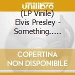 (LP Vinile) Elvis Presley - Something.. -Coloured lp vinile