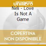 Neli - Love Is Not  A Game cd