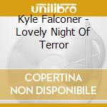Kyle Falconer - Lovely Night Of Terror cd