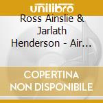 Ross Ainslie & Jarlath Henderson - Air Fix cd musicale di Ross Ainslie & Jarlath Henderson