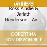 Ross Ainslie & Jarlath Henderson - Air Fix cd