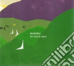 Malinky - Far Better Days cd