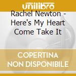 Rachel Newton - Here's My Heart Come Take It cd musicale di Rachel Newton