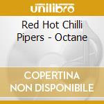 Red Hot Chilli Pipers - Octane cd