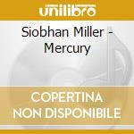 Siobhan Miller - Mercury cd
