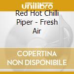 Red Hot Chilli Piper - Fresh Air cd