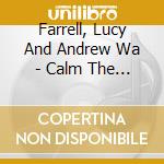 Farrell, Lucy And Andrew Wa - Calm The Lions cd