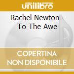 Rachel Newton - To The Awe cd