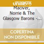 Maciver, Norrie & The Glasgow Barons - Songs Of Govan Old cd