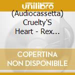 (Audiocassetta) Cruelty'S Heart - Rex Anglorvm Saxonvm cd