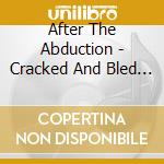 After The Abduction - Cracked And Bled (Ltd.Digi) cd