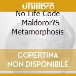 No Life Code - Maldoror?S Metamorphosis cd