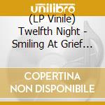 (LP Vinile) Twelfth Night - Smiling At Grief Revisited vinile