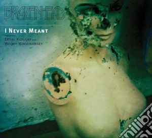 Brazenhead - I Never Meant cd musicale di Brazenhead