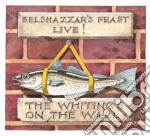 Belshazzar'S Feast - Belshazzar'S Feast Live! The Whiting'S On The