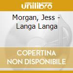 Morgan, Jess - Langa Langa cd
