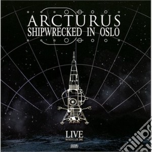 Arcturus - Shipwrecked In Oslo cd musicale di Arcturus