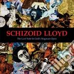 Schizoid Lloyd - The Last Note In God's Magnum Opus cd
