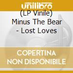 (LP Vinile) Minus The Bear - Lost Loves vinile