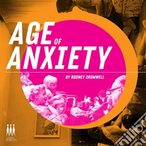 Rodney Cromwell - Age Of Anxiety cd musicale di Rodney Cromwell