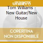 Tom Williams - New Guitar/New House cd