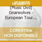 (Music Dvd) Gnarwolves - European Tour 2014 cd musicale di Big Scary Monste
