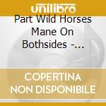 Part Wild Horses Mane On Bothsides - Pike/Portent cd