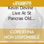 Kevin Devine - Live At St Pancras Old Church cd musicale di Kevin Devine