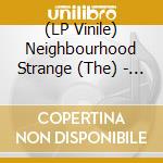 (LP Vinile) Neighbourhood Strange (The) - Let'S Get High / One Last Chance (7
