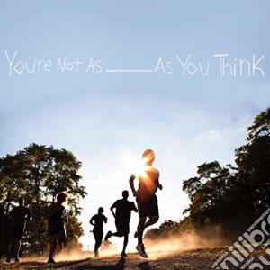 (LP Vinile) Sorority Noise - You'Re Not As As You Think lp vinile di Sorority Noise