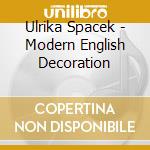 Ulrika Spacek - Modern English Decoration cd musicale
