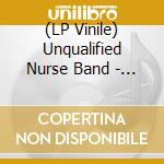 (LP Vinile) Unqualified Nurse Band - Trashland cd