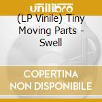 (LP Vinile) Tiny Moving Parts - Swell