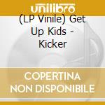 (LP Vinile) Get Up Kids - Kicker vinile