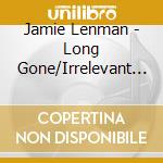 Jamie Lenman - Long Gone/Irrelevant (7
