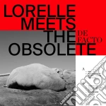 Lorelle Meets The Obsolete - De Facto cd