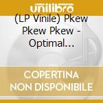 (LP Vinile) Pkew Pkew Pkew - Optimal Lifestyles lp vinile di Pkew Pkew Pkew