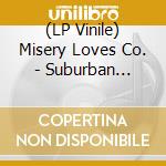 (LP Vinile) Misery Loves Co. - Suburban Breakdown/Would You? (7') vinile
